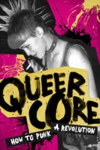 Read more about the article Queercore: How To Punk A Revolution (2017) (Documentary)