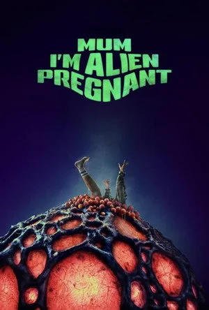 Mum, I’m Alien Pregnant (2026)